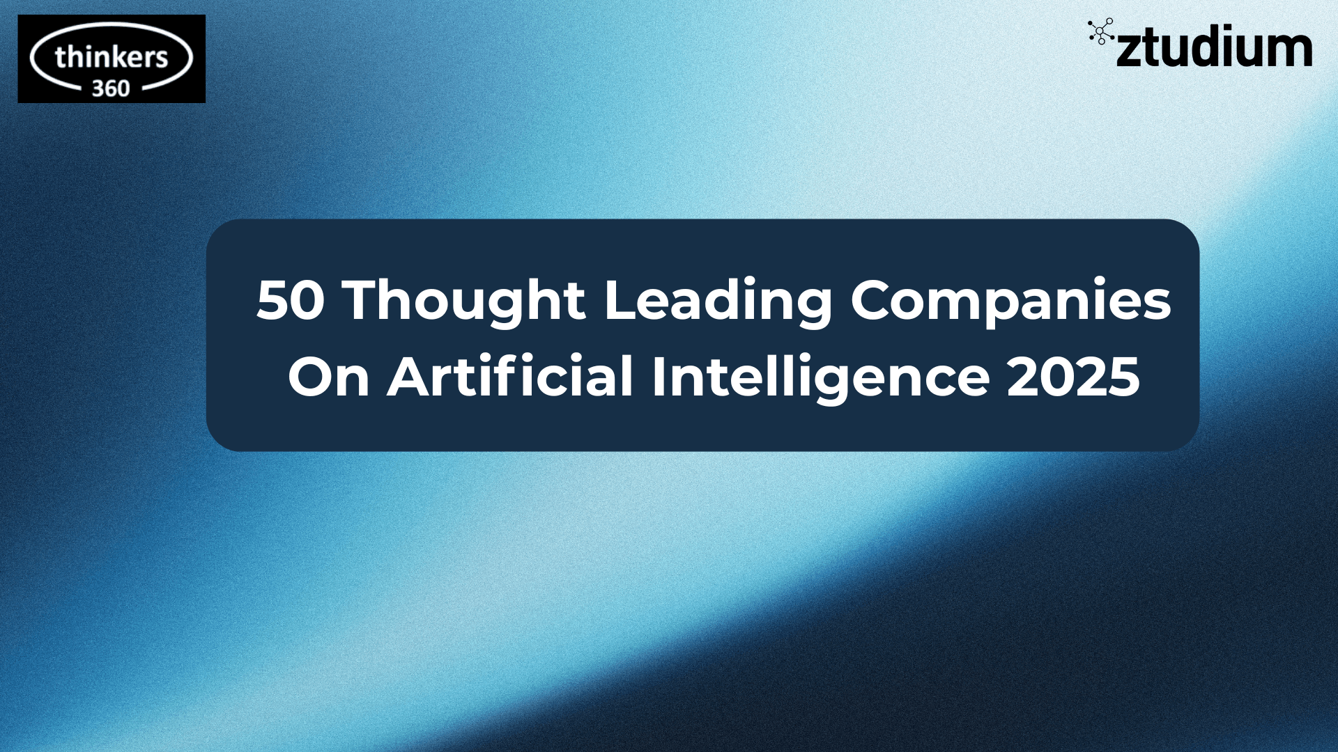 Thinkers360 Recognises Ztudium Amongst ‘50 Thought Leading Companies On Artificial Intelligence 2025’ image